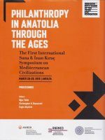 Philanthropy in Anatolia through the Ages - The First International Suna & Inan Kirac Symposium on Mediterranean Civilizations, March 26-29, 2019,