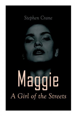 Maggie - A Girl of the Streets