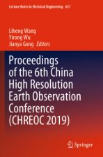 Proceedings of the 6th China High Resolution Earth Observation Conference (CHREOC 2019)
