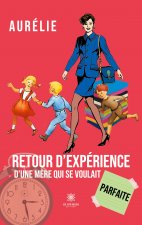 Retour d'experience d'une mere qui se voulait parfaite