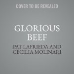 Glorious Beef Lib/E: The Lafrieda Family and the Evolution of the American Meat Industry
