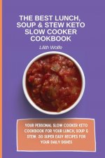 Best Lunch, Soup & Stew Keto Slow Cooker Cookbook