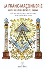 La Franc-Maçonnerie par les Occultistes de la Belle Epoque