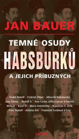 Temnďż˝ osudy Habsburkďż˝ a jejich pďż˝ďż˝buznďż˝ch