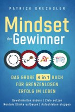 Mindset der Gewinner - Das grosse 4 in 1 Buch fur grenzenlosen Erfolg im Leben