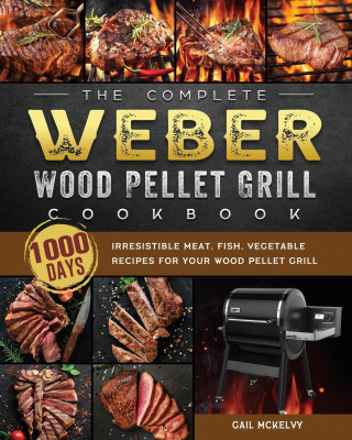 Complete Weber Wood Pellet Grill Cookbook (Brožovaná)