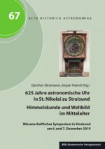625 Jahre astronomische Uhr in St. Nikolai zu Stralsund - Himmelskunde und Weltbild im Mittelalter