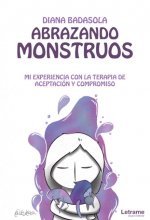 ABRAZANDO MONSTRUOS. MI EXPERIENCIA CON LA TERAPIA DE ACEPTACION