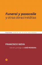FUNERAL Y PASACALLE Y OTRAS OBRAS INEDITAS