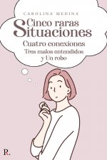 Cinco raras situaciones Cuatro conexiones Tres malos entendi