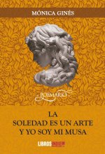 LA SOLEDAD ES UN ARTE Y YO SOY MI MUSA