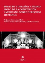 IMPACTO Y DESAFIOS A MEDIO SIGLO DE LA CONVENCION AMERICANA SOBRE DERECHOS HUMAN