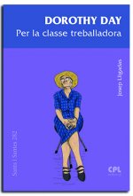 DOROTHY DAY. PER LA CLASSE TREBALLADORA