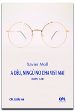 A DEU, NINGU NO L'HA VIST MAI (JN 1,18)