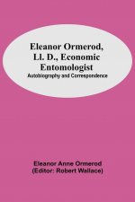 Eleanor Ormerod, Ll. D., Economic Entomologist