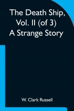 Death Ship, Vol. II (of 3) A Strange Story