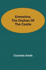 Emmeline, the Orphan of the Castle