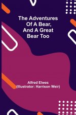 Adventures of a Bear, and a Great Bear Too
