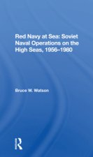 Red Navy at Sea: Soviet Naval Operations on the High Seas, 1956-1980