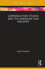 Unproduction Studies and the American Film Industry