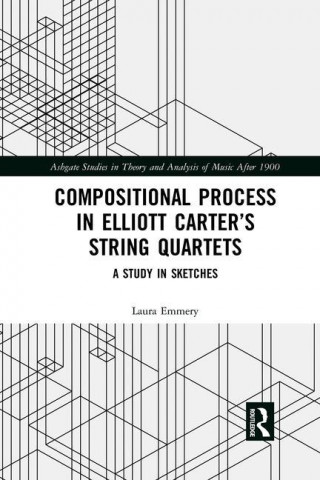 Compositional Process in Elliott Carter's String Quartets