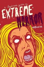 Beginner's Guide to Extreme Horror