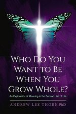 Who Do You Want to Be When You Grow Whole?