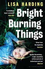 Bright Burning Things
