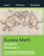 Eureka Math Grade 8 Learn, Practice, Succeed Workbook #5 (Module 5)