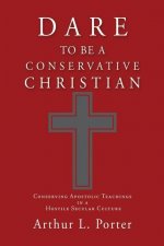 Dare to Be a Conservative Christian
