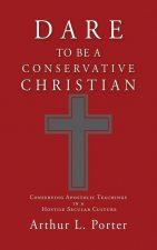 Dare to Be a Conservative Christian