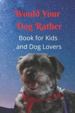 Would Your Dog Rather Book for Kids and Dog Lovers