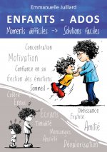 ENFANTS ET ADOS - Moments difficiles, Solutions faciles