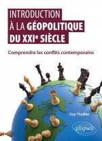 Introduction à la géopolitique du XXIe siècle - Comprendre les conflits contemporains
