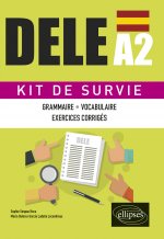 Espagnol. DELE A2. Kit de Survie. Grammaire, vocabulaire, exercices corrigés