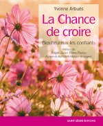 Chance de croire : Bienheureux les confiants (La)