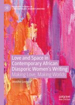 Love and Space in Contemporary African Diasporic Women's Writing
