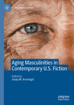Aging Masculinities in Contemporary U.S. Fiction