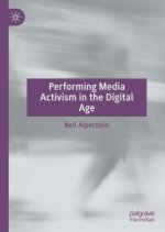 Performing Media Activism in the Digital Age