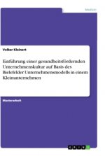 Einführung einer gesundheitsfördernden Unternehmenskultur auf Basis des Bielefelder Unternehmensmodells in einem Kleinunternehmen