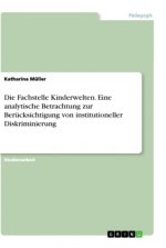Die Fachstelle Kinderwelten. Eine analytische Betrachtung zur Berücksichtigung von institutioneller Diskriminierung