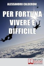 Per fortuna vivere e difficile