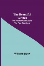 Beautiful Wretch; The Pupil of Aurelius; and The Four Macnicols