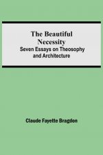 Beautiful Necessity; Seven Essays on Theosophy and Architecture