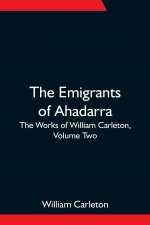 Emigrants Of Ahadarra; The Works of William Carleton, Volume Two