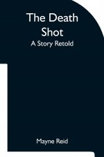 Death Shot A Story Retold