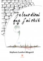 Je leur dirai que j'ai reve