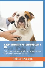 O Guia Definitivo de Cuidados Com O Cao