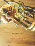Daily Exercices For BASS TROMBONE Vol.1