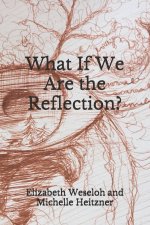 What If We Are the Reflection?
